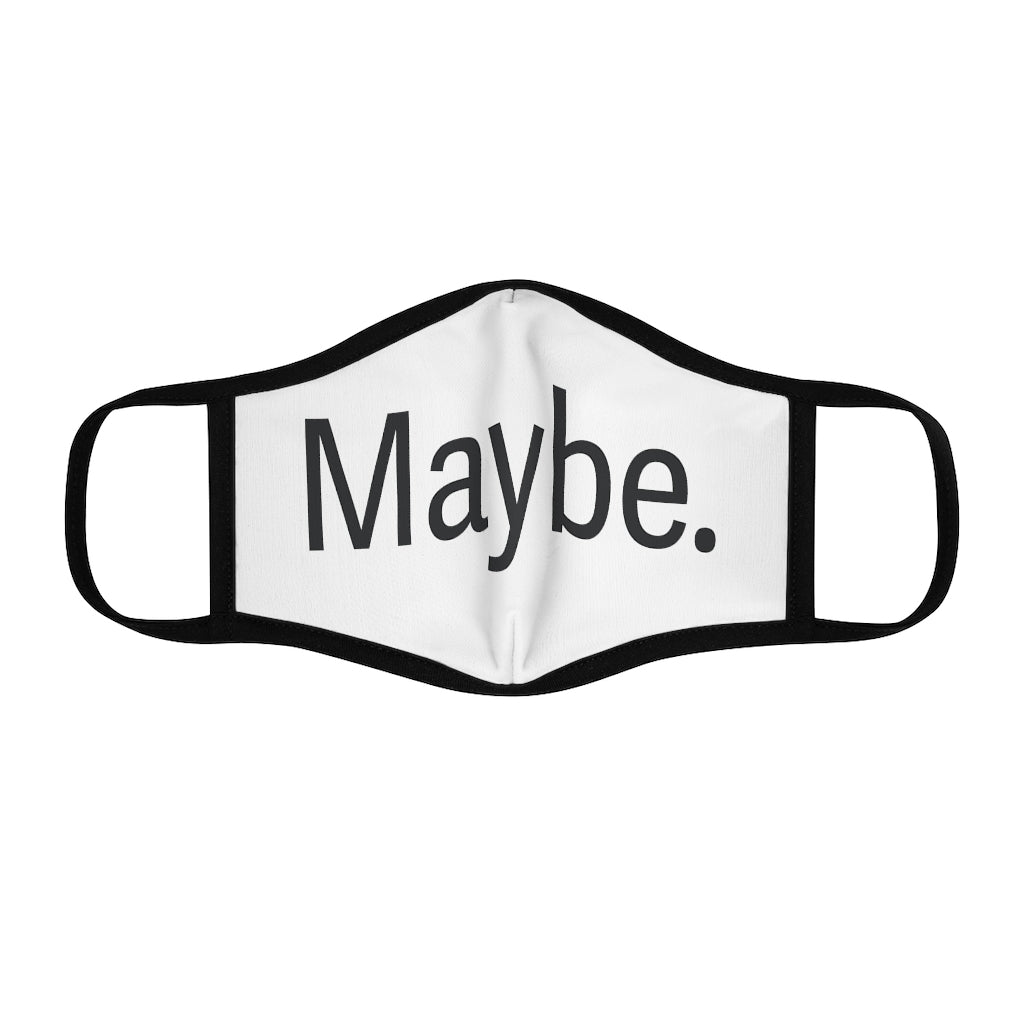 Maybe. - Face Mask